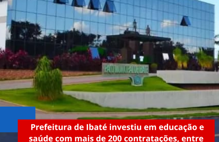 Prefeitura de Ibaté investiu em educação e saúde com mais de 200 contratações, entre efetivos e temporários, em 2025
