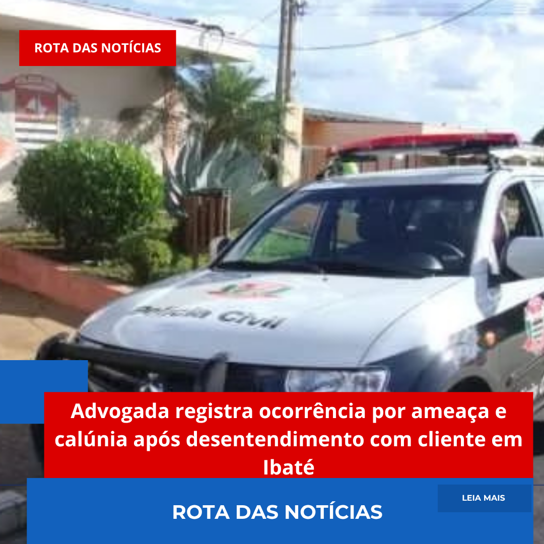 Advogada registra ocorrência por ameaça e calúnia após desentendimento com cliente em Ibaté
