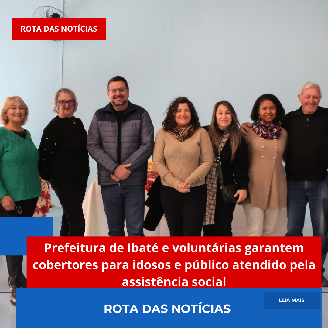 Prefeitura de Ibaté e voluntárias garantem cobertores para idosos e público atendido pela assistência social