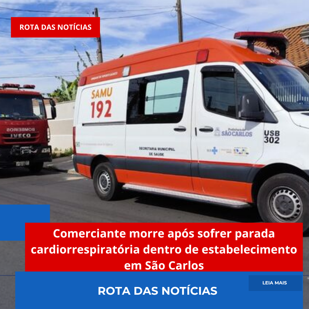 Comerciante morre após sofrer parada cardiorrespiratória dentro de estabelecimento em São Carlos