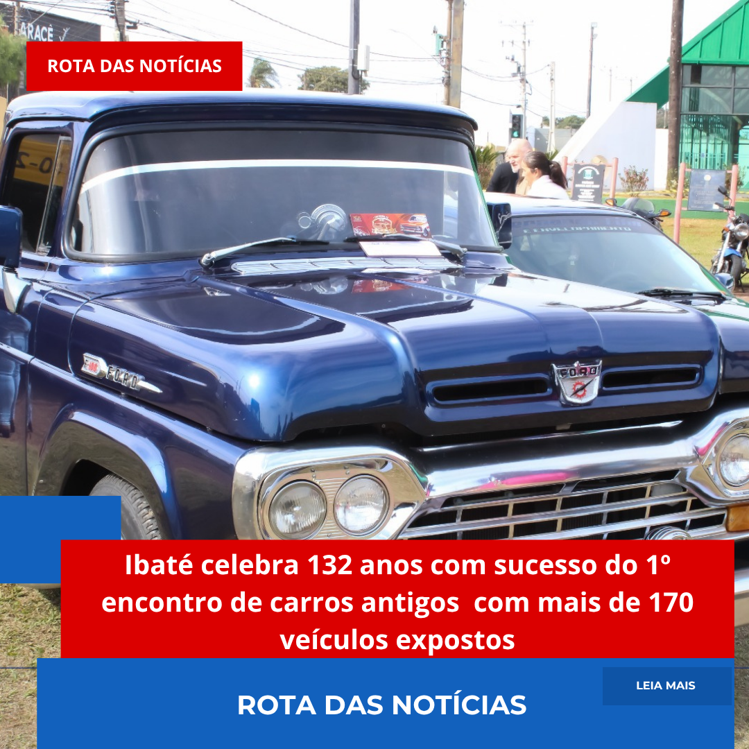 Ibaté celebra 132 anos com sucesso do 1º encontro de carros antigos com mais de 170 veículos expostos