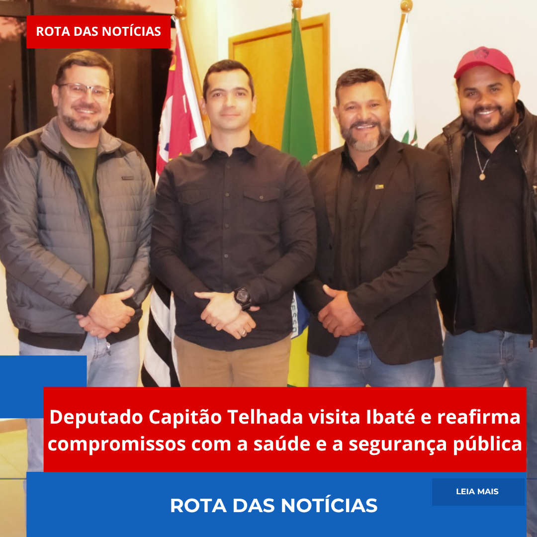 Deputado Capitão Telhada visita Ibaté e reafirma compromissos com a saúde e a segurança pública