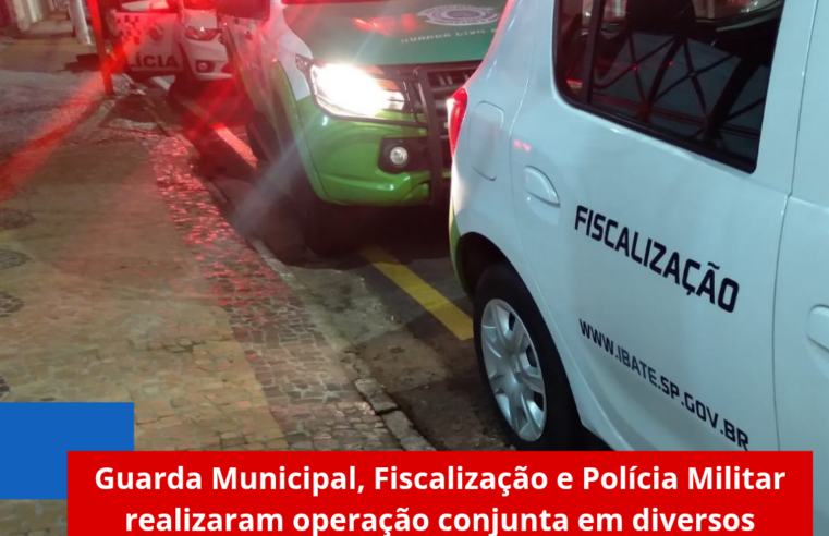 Guarda Municipal, Fiscalização e Polícia Militar realizaram operação conjunta em diversos bairros de Ibaté