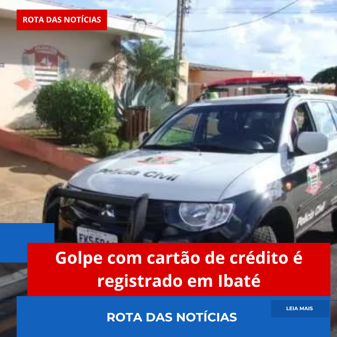 Golpe com cartão de crédito é registrado em Ibaté
