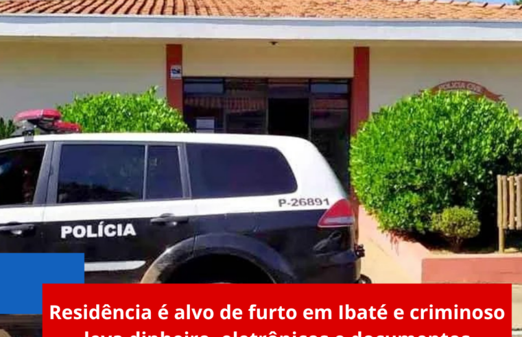 Residência é alvo de furto em Ibaté e criminoso leva dinheiro, eletrônicos e documentos