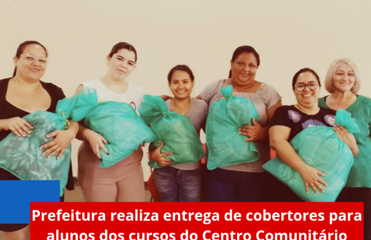 Prefeitura realiza entrega de cobertores para alunos dos cursos do Centro Comunitário