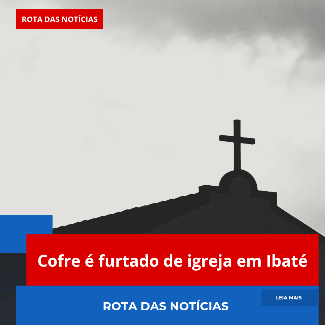 Cofre é furtado de igreja em Ibaté