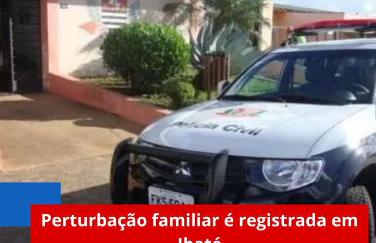 Perturbação familiar é registrada em Ibaté