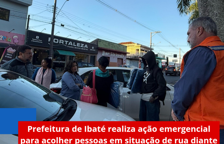 Prefeitura de Ibaté realiza ação emergencial para acolher pessoas em situação de rua diante da queda de temperatura