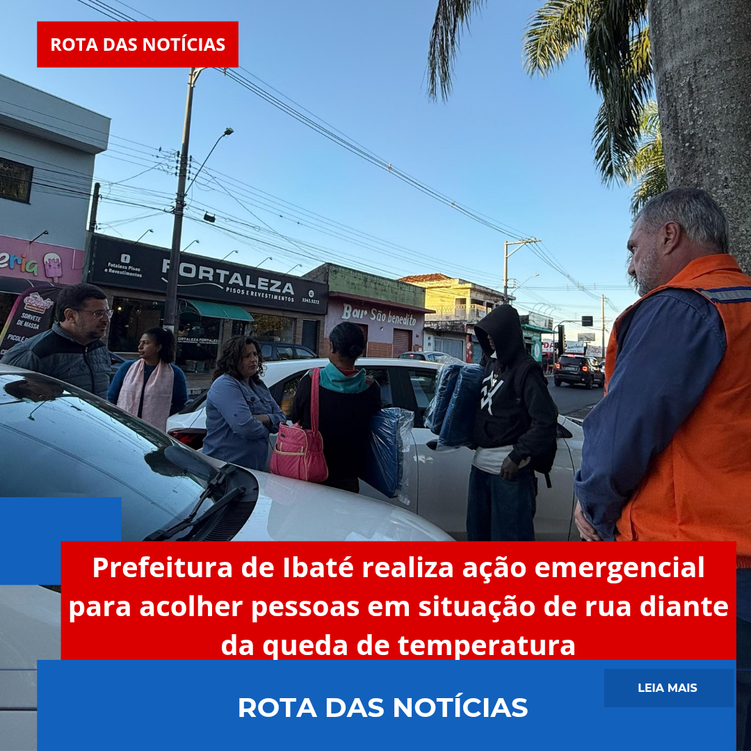 Prefeitura de Ibaté realiza ação emergencial para acolher pessoas em situação de rua diante da queda de temperatura
