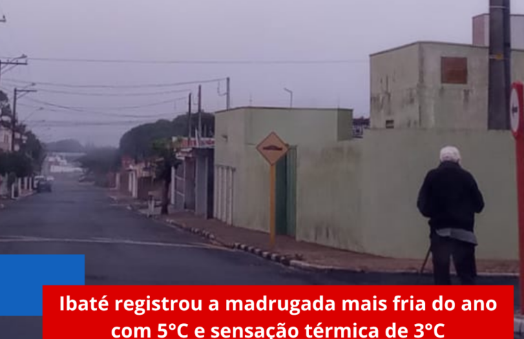 Ibaté registrou a madrugada mais fria do ano com 5°C e sensação térmica de 3°C