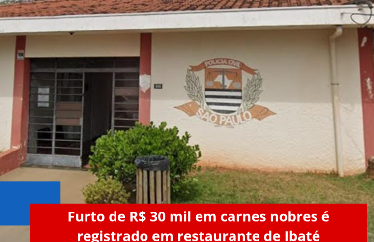 Furto de R$ 30 mil em carnes nobres é registrado em restaurante de Ibaté