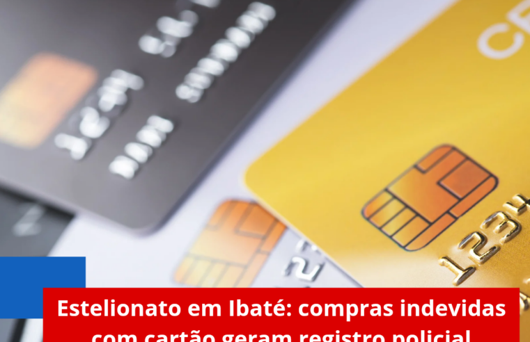 Estelionato em Ibaté: compras indevidas com cartão geram registro policial