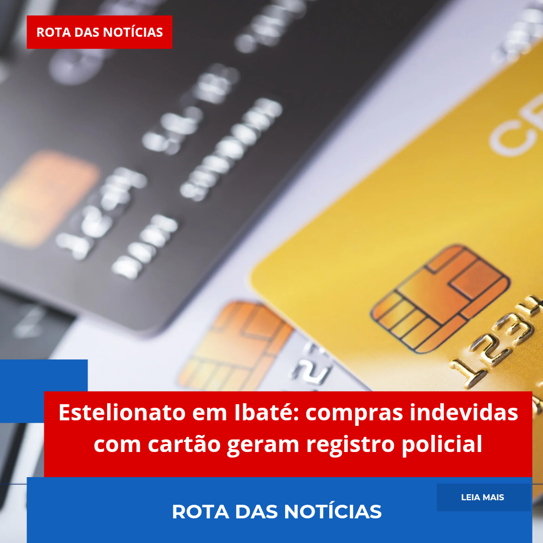 Estelionato em Ibaté: compras indevidas com cartão geram registro policial