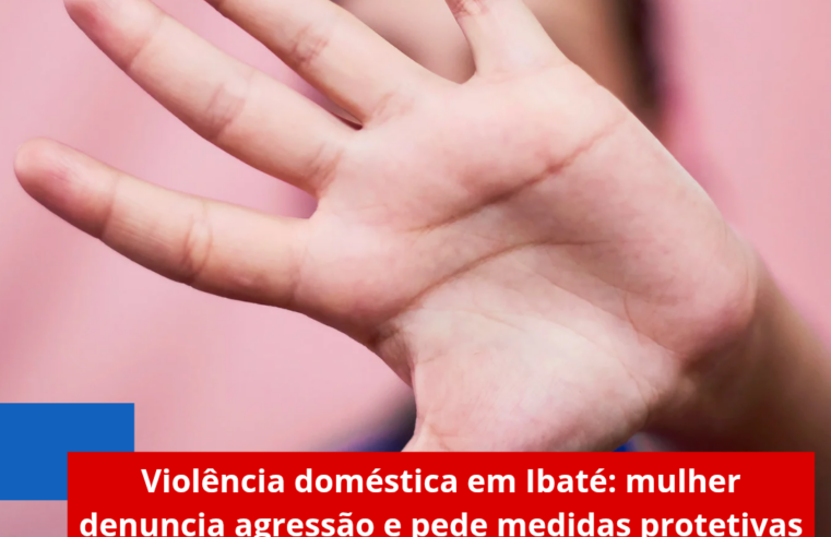 Violência doméstica em Ibaté: mulher denuncia agressão e pede medidas protetivas