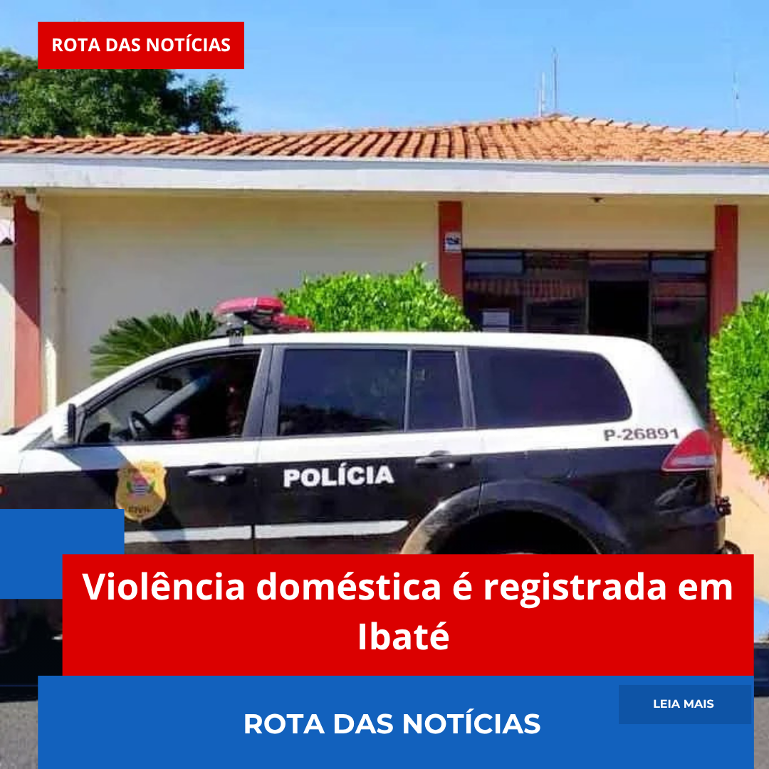 Violência doméstica é registrada em Ibaté