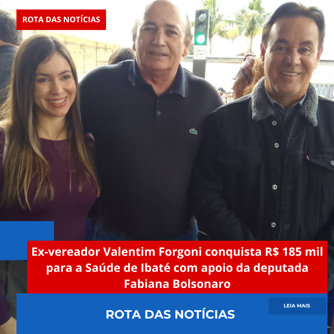 Ex-vereador Valentim Fargoni conquista R$ 185 mil para a Saúde de Ibaté com apoio da deputada Fabiana Bolsonaro