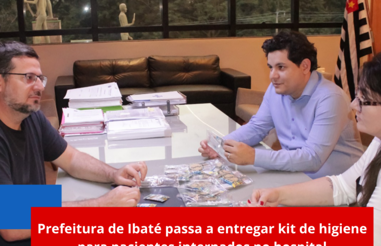 Prefeitura de Ibaté passa a entregar kit de higiene para pacientes internados no hospital