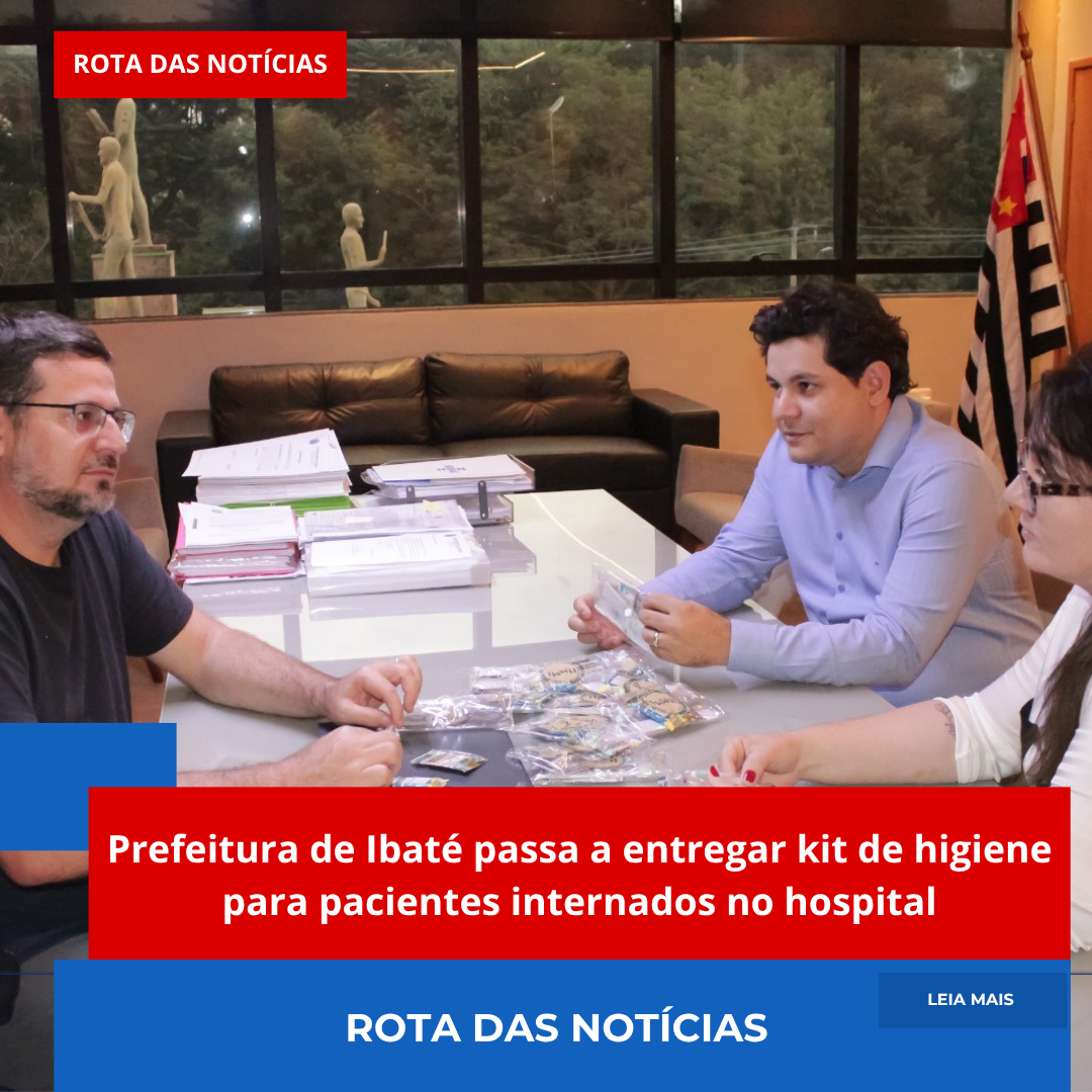 Prefeitura de Ibaté passa a entregar kit de higiene para pacientes internados no hospital