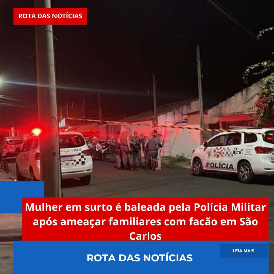 Mulher em surto é baleada pela Polícia Militar após ameaçar familiares com facão em São Carlos
