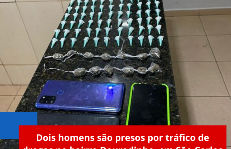 Dois homens são presos por tráfico de drogas no bairro Douradinho, em São Carlos