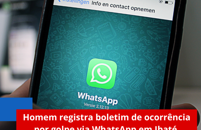 Homem registra boletim de ocorrência por golpe via WhatsApp em Ibaté