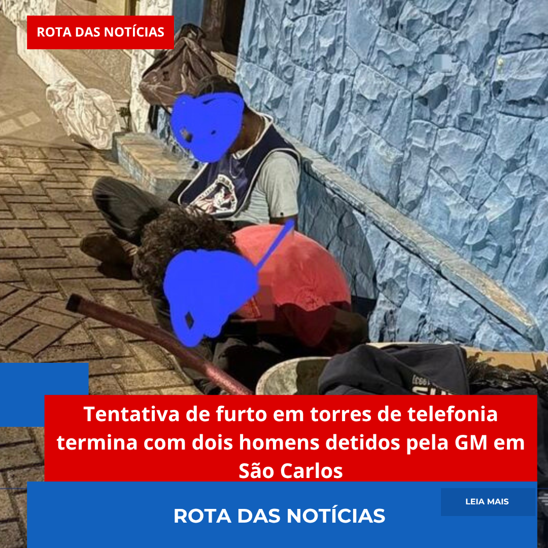 Tentativa de furto em torres de telefonia termina com dois homens detidos pela GM em São Carlos