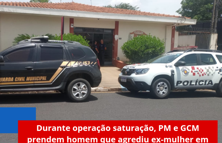 Durante operação saturação, PM e GCM prendem homem que agrediu ex-mulher em Ibaté