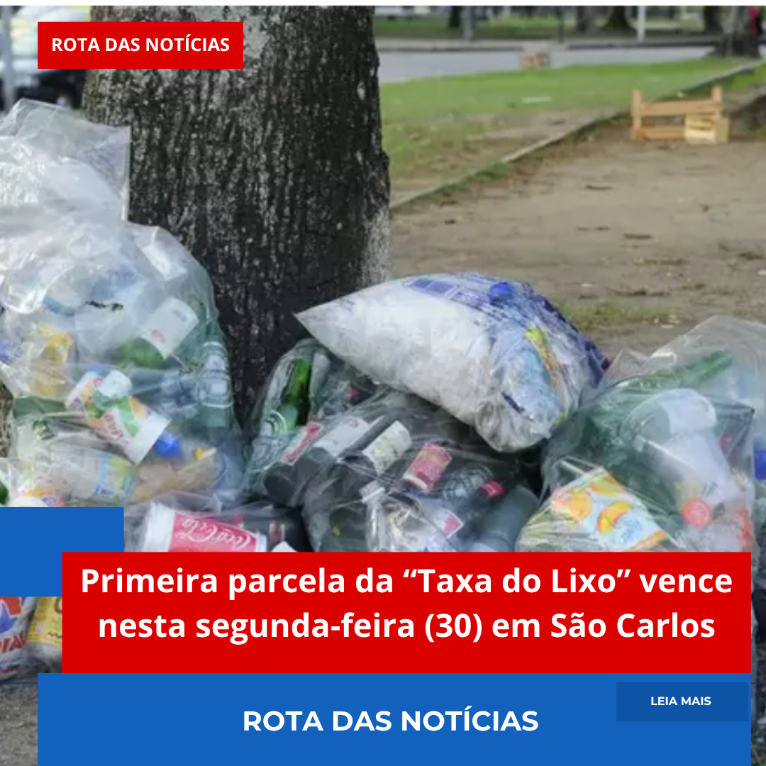 Primeira parcela da “Taxa do Lixo” vence nesta segunda-feira (30) em São Carlos