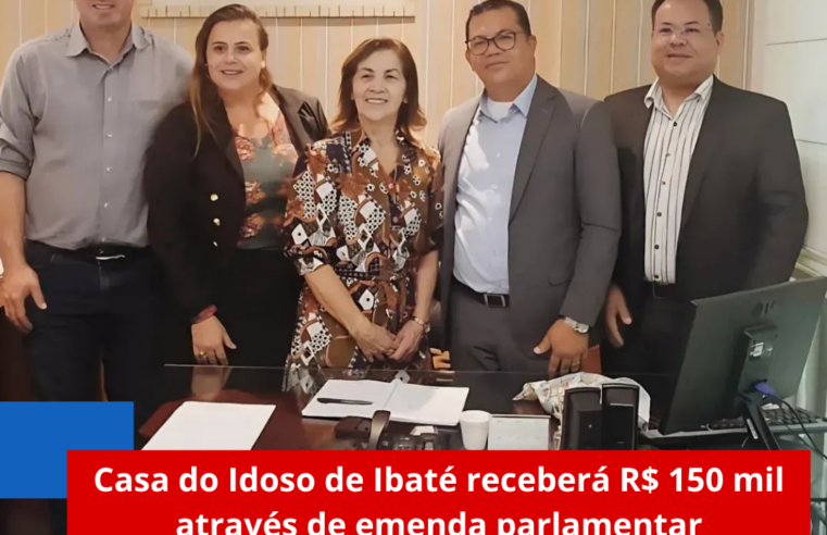Casa do Idoso de Ibaté receberá R$ 150 mil através de emenda parlamentar