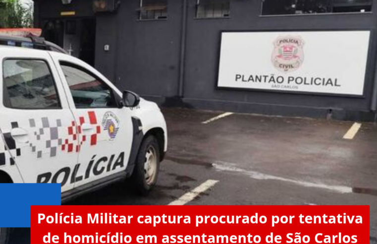 Polícia Militar captura procurado por tentativa de homicídio em assentamento de São Carlos