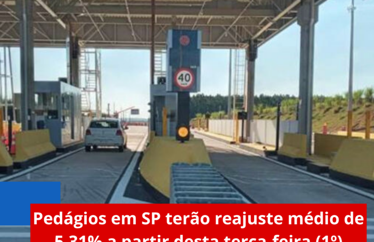 Pedágios em SP terão reajuste médio de 5,31% a partir desta terça-feira (1º)