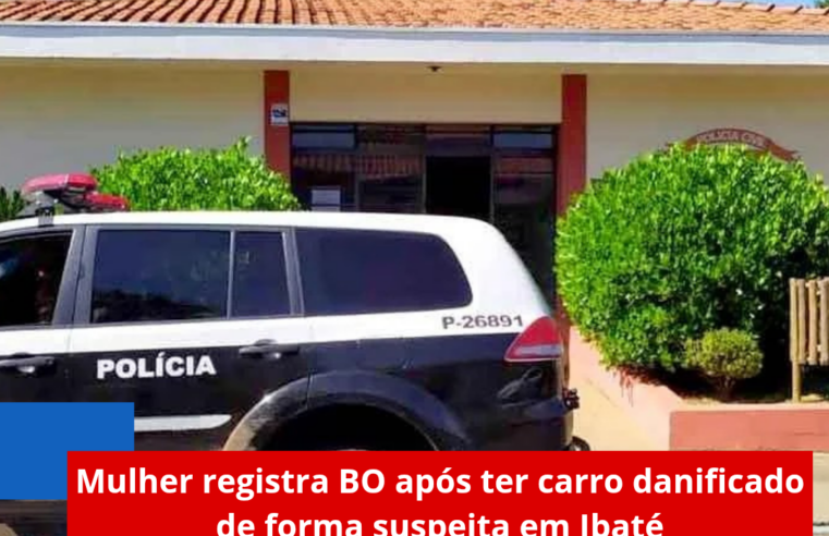Mulher registra BO após ter carro danificado de forma suspeita em Ibaté