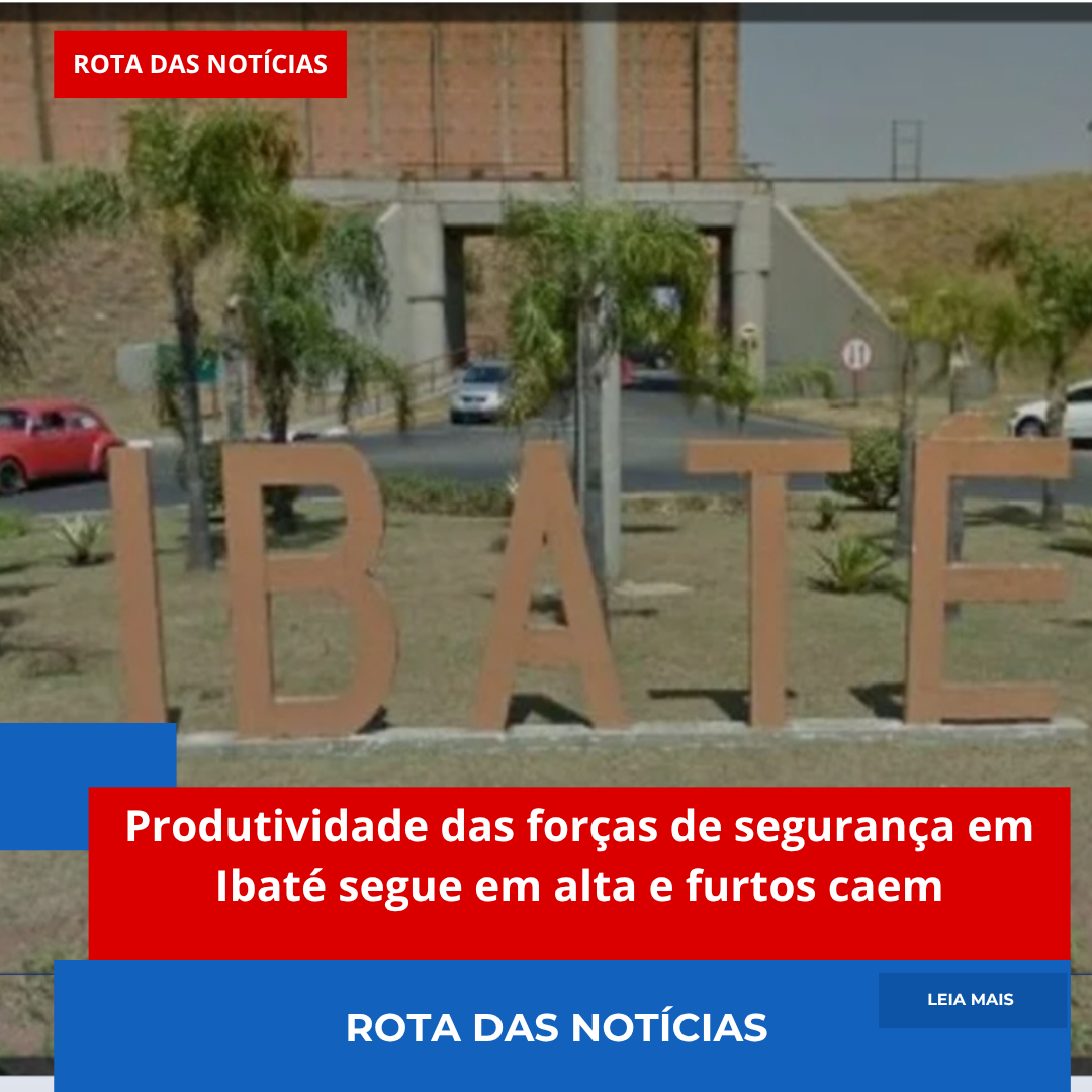 Produtividade das forças de segurança em Ibaté segue em alta e furtos caem