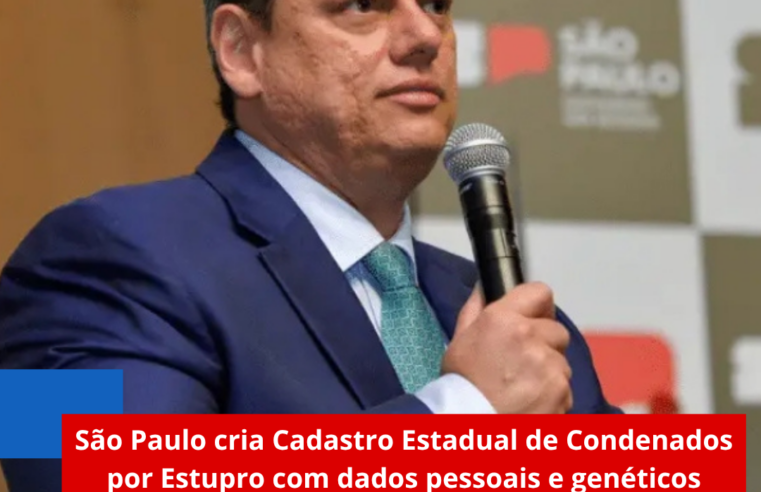 São Paulo cria Cadastro Estadual de Condenados por Estupro com dados pessoais e genéticos