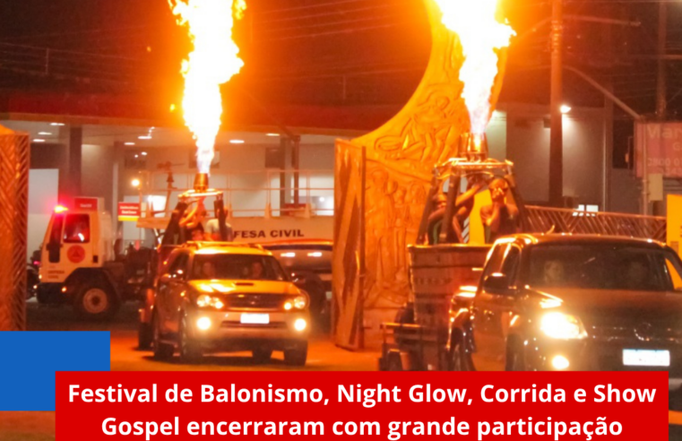 Festival de Balonismo, Night Glow, Corrida e Show Gospel encerraram com grande participação popular as comemorações pelos 132 anos de Ibaté