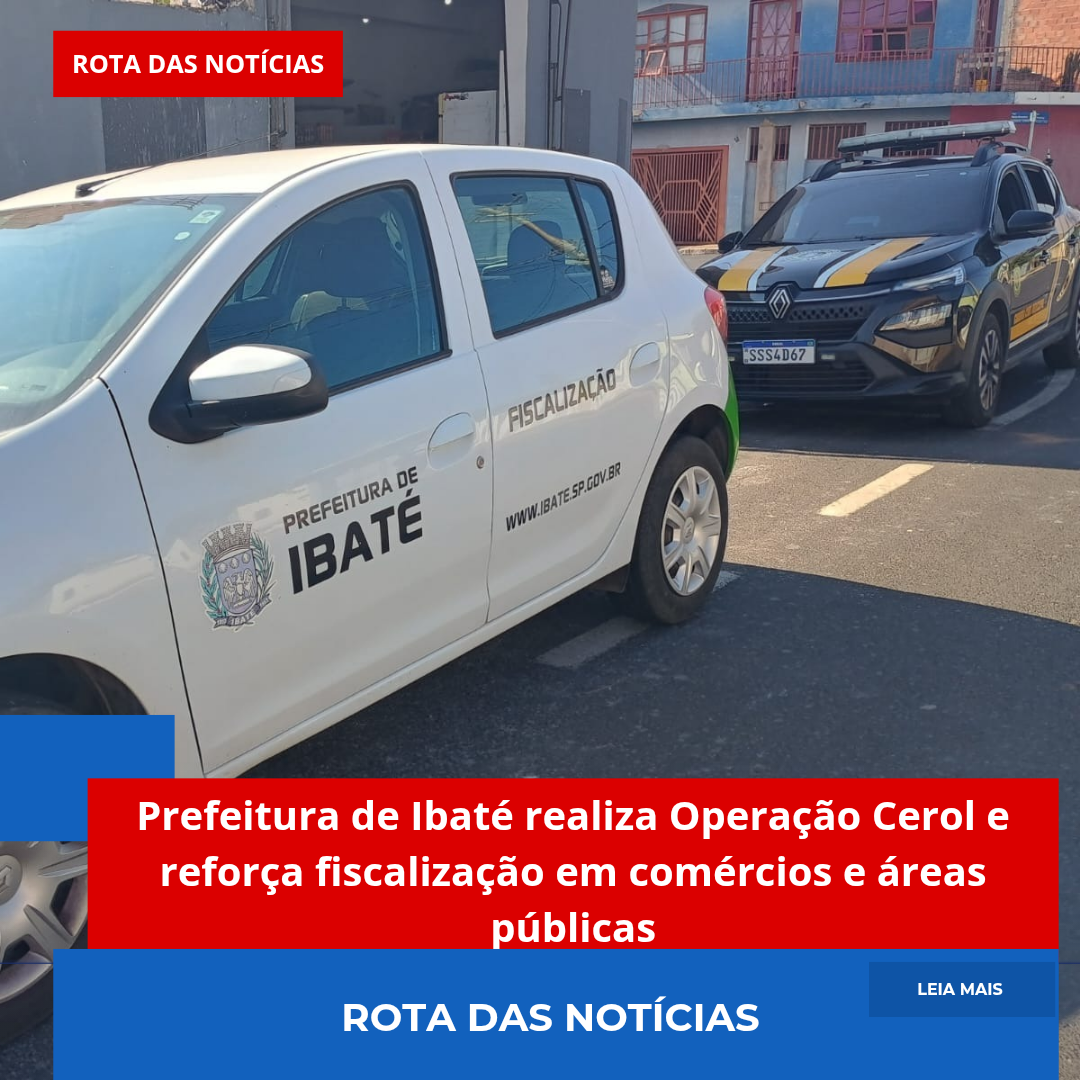 Prefeitura de Ibaté realiza Operação Cerol e reforça fiscalização em comércios e áreas públicas