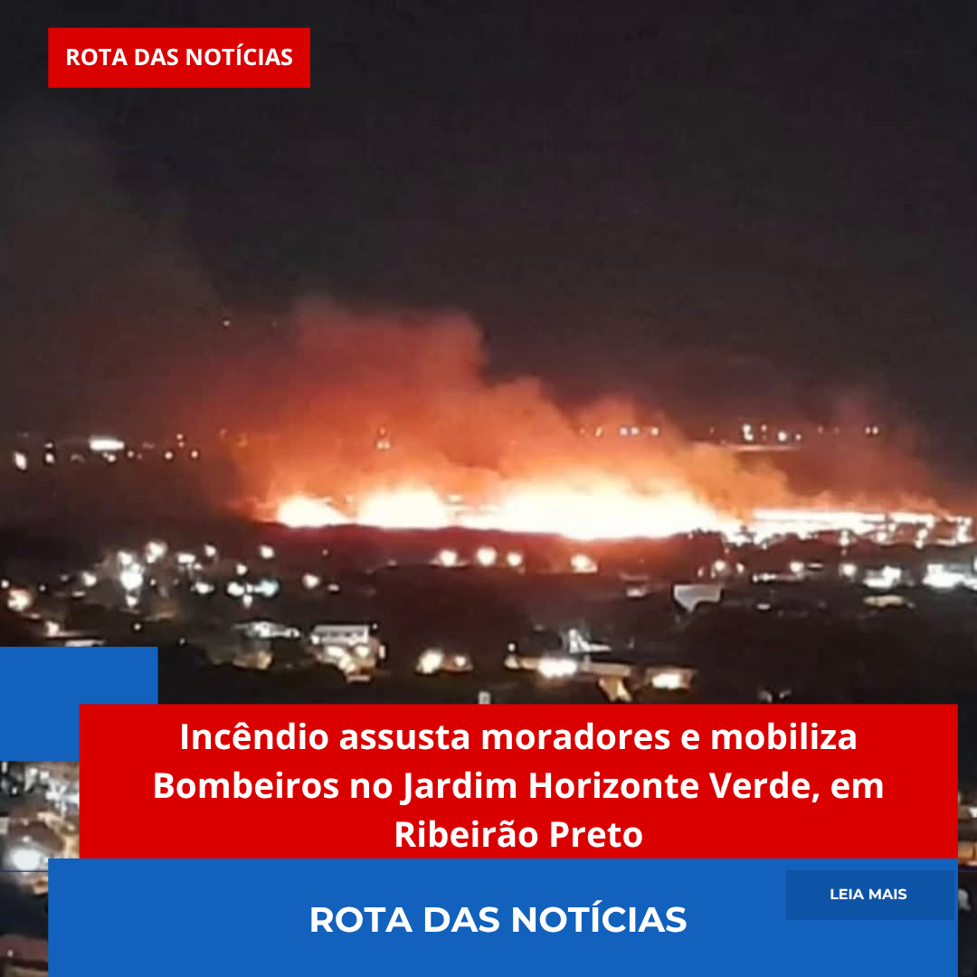Incêndio assusta moradores e mobiliza Bombeiros no Jardim Horizonte Verde, em Ribeirão Preto