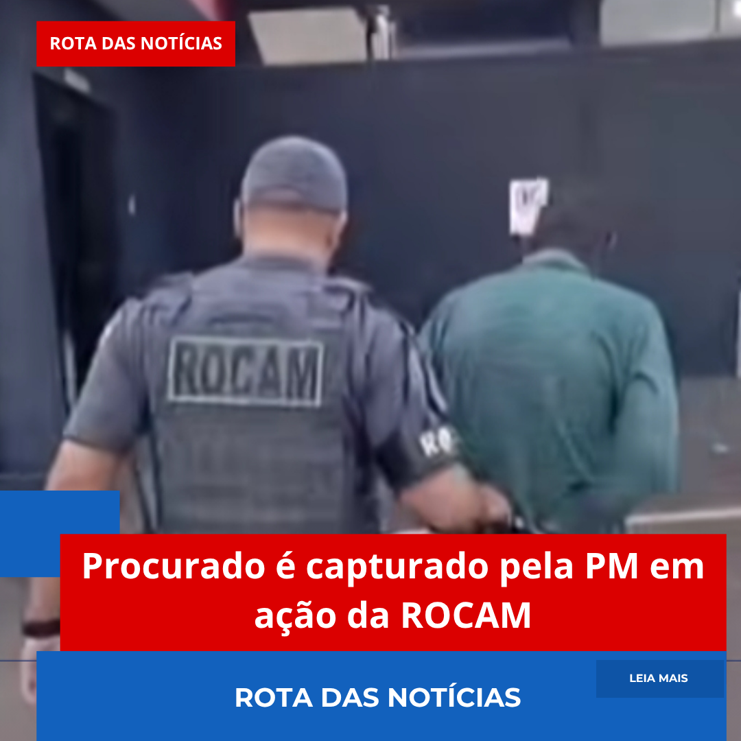 Procurado é capturado pela PM em ação da ROCAM