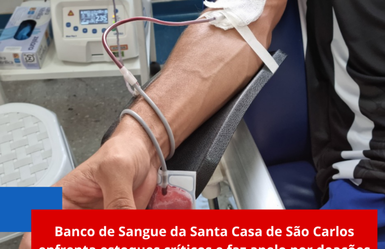 Banco de Sangue da Santa Casa de São Carlos enfrenta estoques críticos e faz apelo por doações