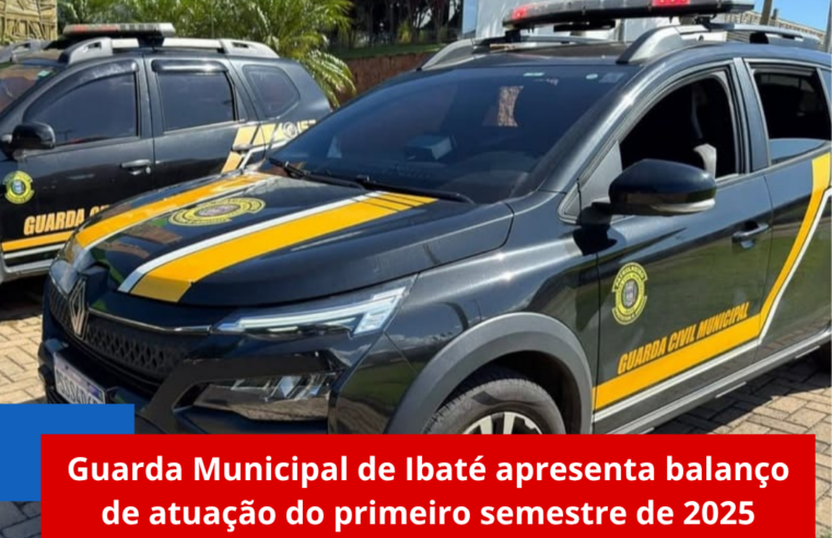 Guarda Municipal de Ibaté apresenta balanço de atuação do primeiro semestre de 2025