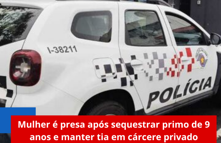 Mulher é presa após sequestrar primo de 9 anos e manter tia em cárcere privado