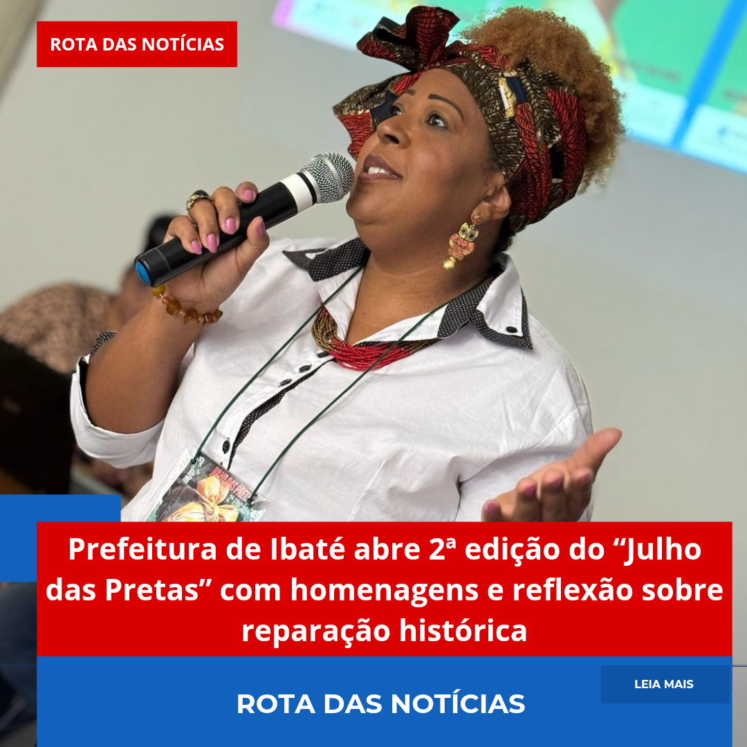 Prefeitura de Ibaté abre 2ª edição do “Julho das Pretas” com homenagens e reflexão sobre reparação histórica