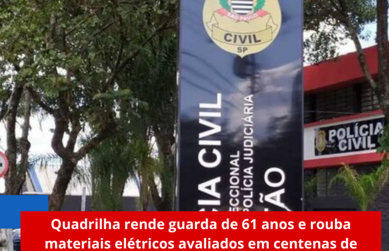 Quadrilha rende guarda de 61 anos e rouba materiais elétricos avaliados em centenas de milhares de reais em São Carlos