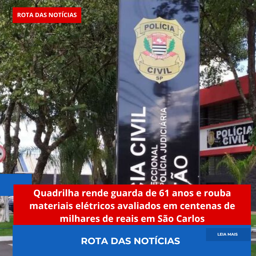 Quadrilha rende guarda de 61 anos e rouba materiais elétricos avaliados em centenas de milhares de reais em São Carlos