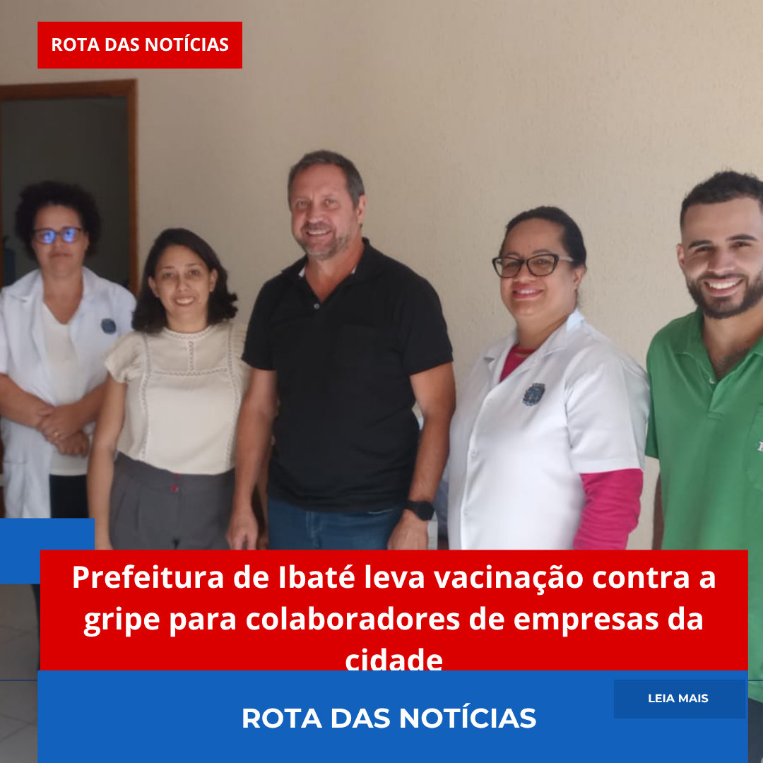Prefeitura de Ibaté leva vacinação contra a gripe para colaboradores de empresas da cidade
