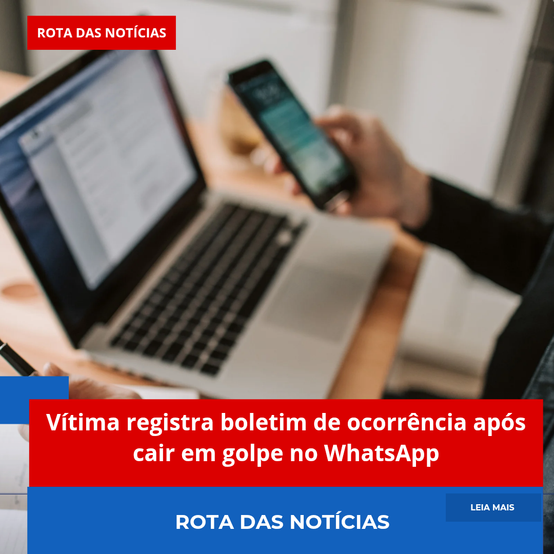 Vítima registra boletim de ocorrência após cair em golpe no WhatsApp