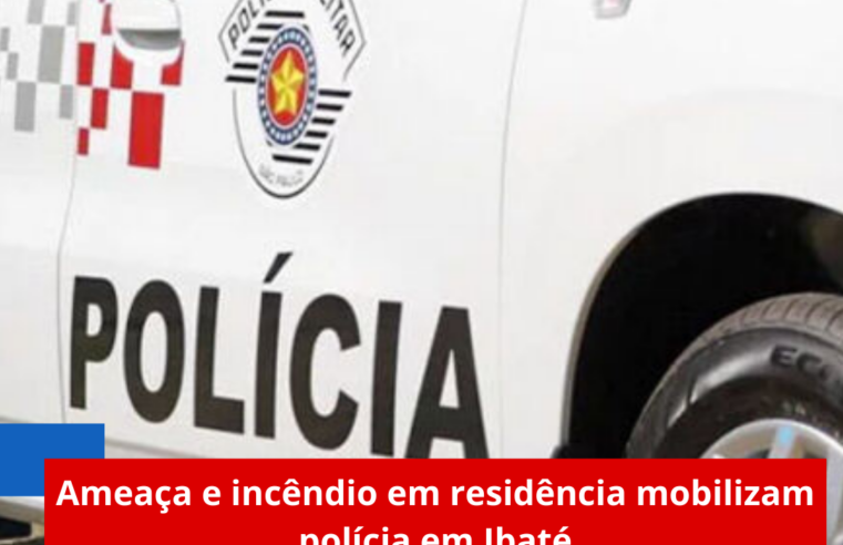 Ameaça e incêndio em residência mobilizam polícia em Ibaté