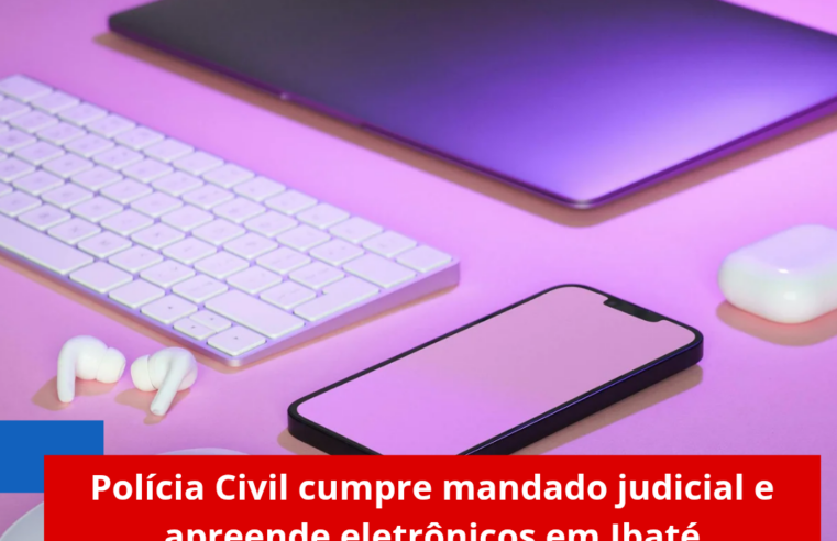 Polícia Civil de Ibaté apreende eletrônicos durante cumprimento de mandado judicial