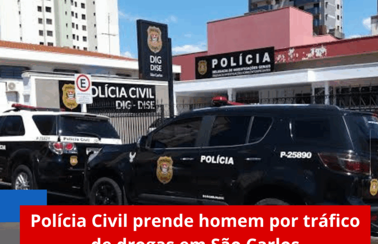 Polícia Civil prende homem por tráfico de drogas em São Carlos